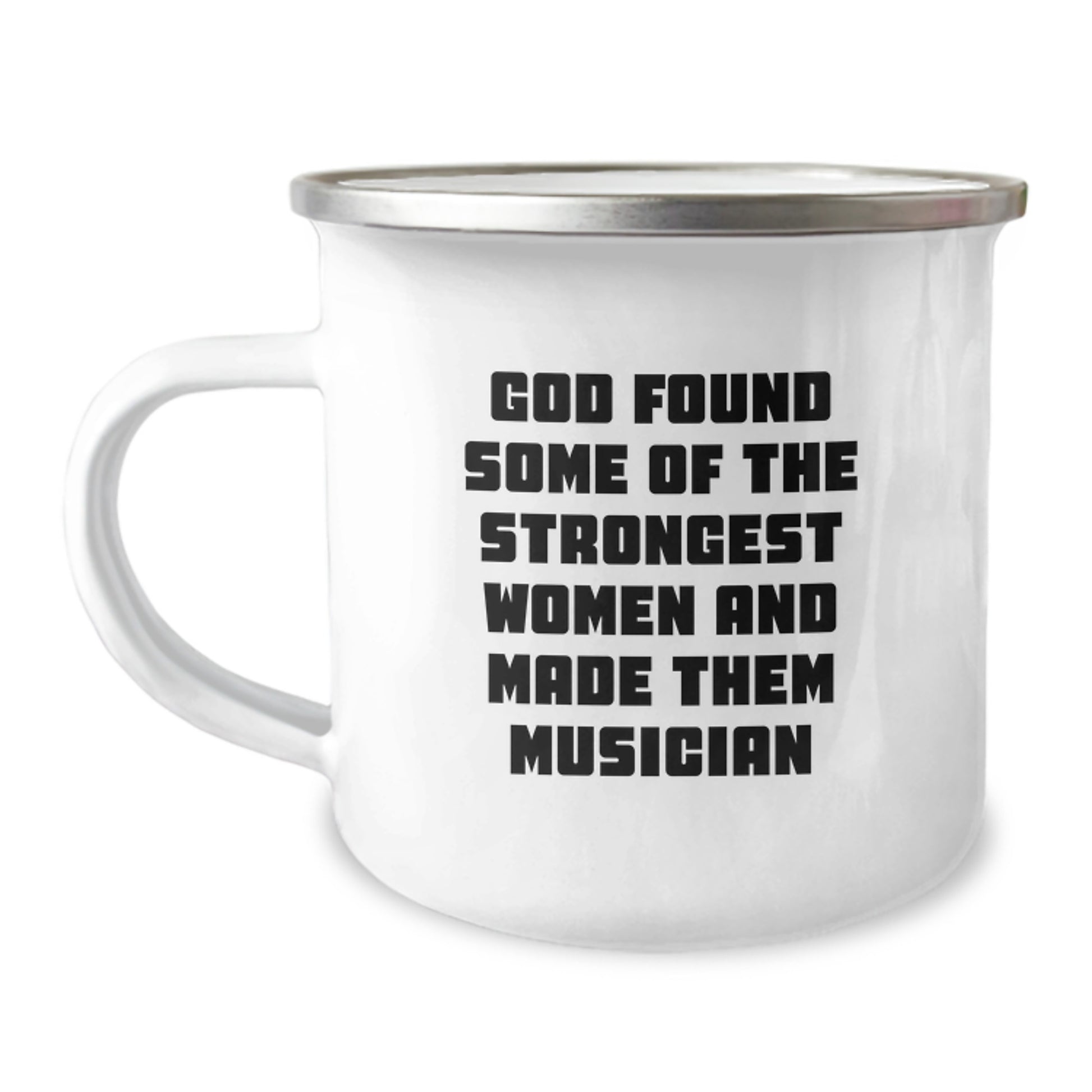 Funny Musician Gifts from Friends for Birthday, 'God Found Some Of The Strongest Women And Made Them Musician', 12 oz Stainless Steel Camping Mug - Image 1