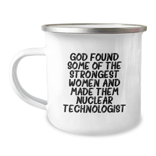 Gifts from Friends for Nuclear Technologist Women - Funny Quotes Camping Mug, Unique Christmas Unique Gifts for Women, Men, Coworkers, Family - Image 1