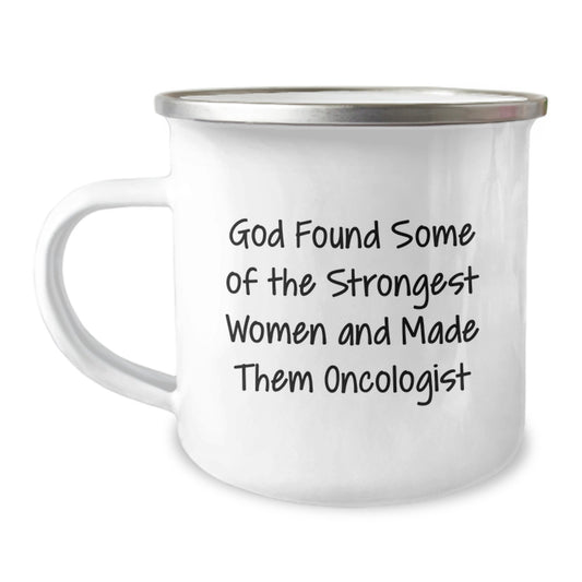 Funny Oncologist Gifts from Friends, Women, Family to Men, Women, Oncologist, 'God Found Some Of The Strongest Women And Made Them Oncologist' Christmas Unique Gifts for Oncologist, Camping Mug - Image 1