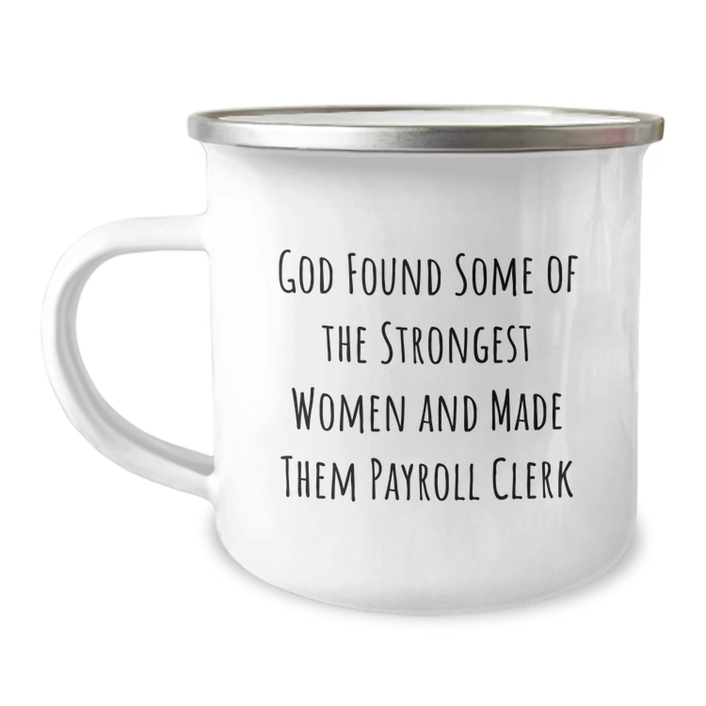 Funny Payroll Clerk Gifts from Friends, Family, Coworkers - God Made Them Strongest Women Payroll Clerk Camping Mug, Perfect for Christmas Unique Presents - Image 1