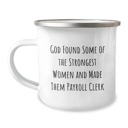 Funny Payroll Clerk Gifts from Friends, Family, Coworkers - God Made Them Strongest Women Payroll Clerk Camping Mug, Perfect for Christmas Unique Presents - Image 1