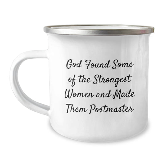 Funny Postmaster Gifts for Men - Gifts from Family to Postmaster - Camping Mug with Quote 'God Found Some Of The Strongest Women And Made Them Postmaster' - Image 1