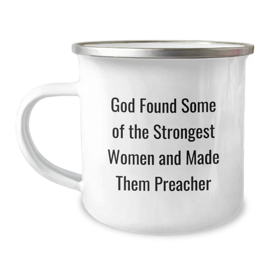 Funny Preacher Gifts from Friends, Unique Camping Mug for Graduation, 'God Found Some Of The Strongest Women And Made Them Preacher' Quote - Image 1