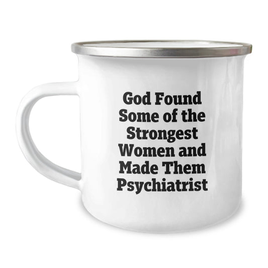 Funny Gifts for Psychiatrist Friends from Men, 'God Found Some Of The Strongest Women And Made Them Psychiatrist' Quote, Christmas Unique Mugs for Women, Stainless Steel with Enamel Finish - Image 1