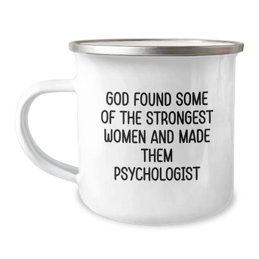 Funny Psychologist Gifts from Men to Women, Christmas Unique Presents for Camping Mug Lovers, 'God Found Some Of The Strongest Women And Made Them Psychologist' Quote - Image 1