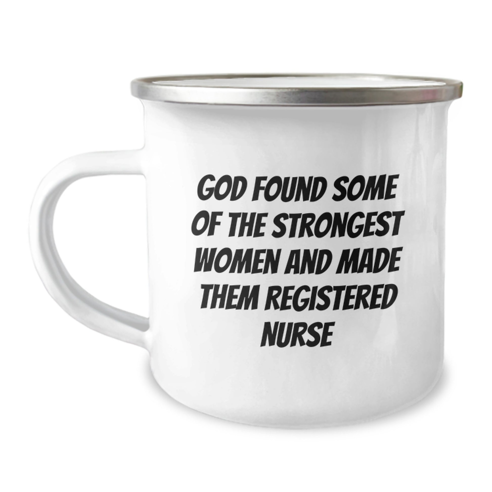Funny Quotes for Registered Nurses, Gifts from Family for Graduation Unique Gifts, Camping Mug for Nurses, 'God Found Some Of The Strongest Women And Made Them Registered Nurses' - Image 1