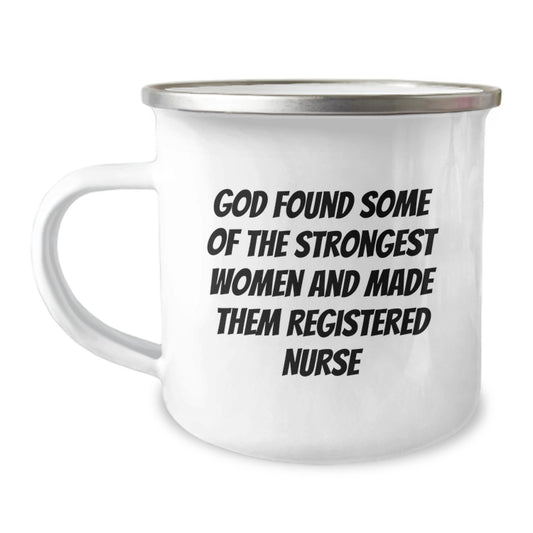 Funny Quotes for Registered Nurses, Gifts from Family for Graduation Unique Gifts, Camping Mug for Nurses, 'God Found Some Of The Strongest Women And Made Them Registered Nurses' - Image 1