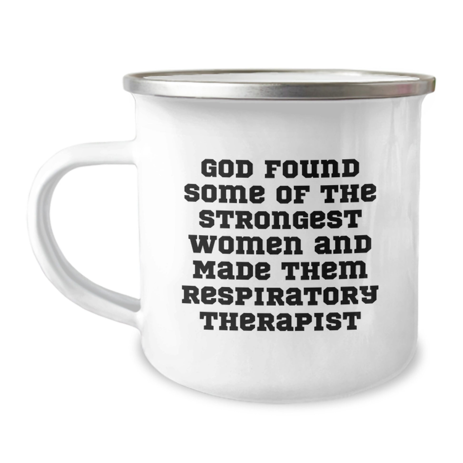 Funny Inspirational Gifts from Women for Respiratory Therapist Birthday Camping Mug - God Found Some Of The Strongest Women And Made Them Respiratory Therapist Quote - Image 1