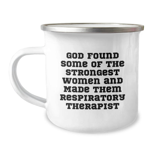 Funny Inspirational Gifts from Women for Respiratory Therapist Birthday Camping Mug - God Found Some Of The Strongest Women And Made Them Respiratory Therapist Quote - Image 1