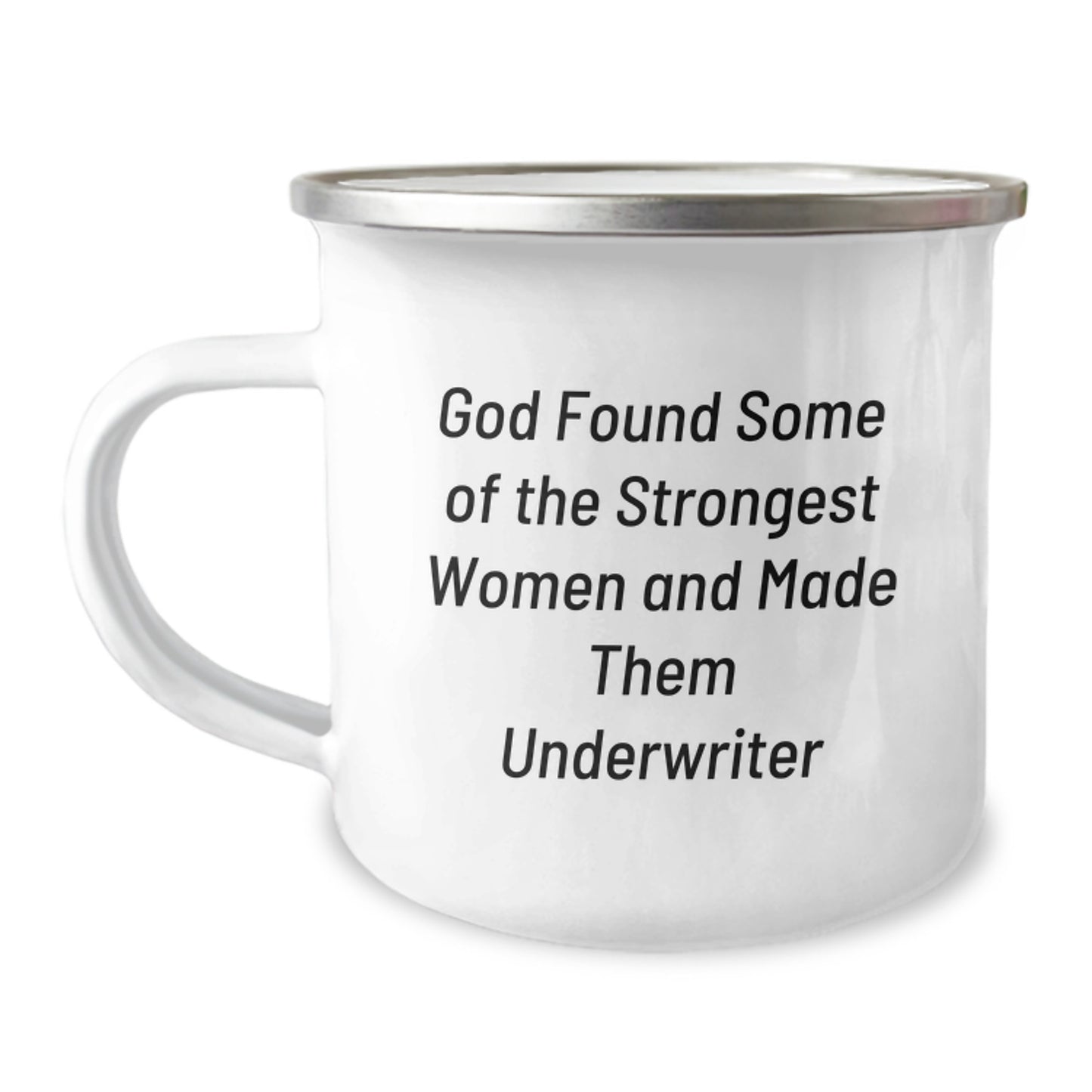 Funny Underwriter Gifts from Men, Unique Birthday Unique Gifts for Underwriter Women, Underwriter Camping Mug Quote - 'God Found Some Of The Strongest Women And Made Them Underwriter' - Image 1