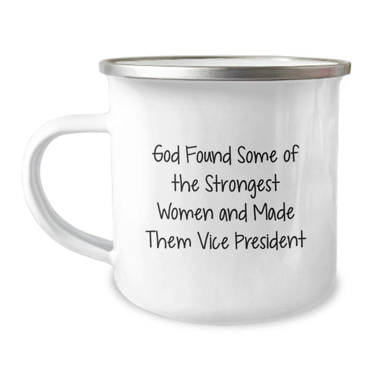 Funny Vice President Gifts from Friends to Men Graduation Unique Mugs - 'God Found Some Of The Strongest Women And Made Them Vice President' - Image 1