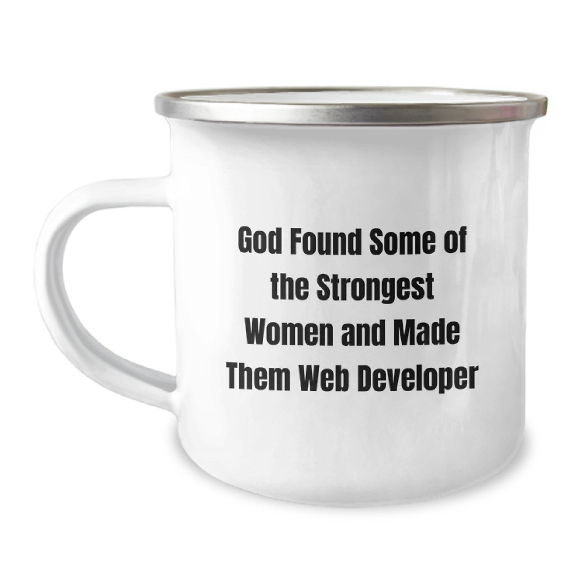 Funny Web Developer Gifts from Men for Women - 'God Found Some Of The Strongest Women And Made Them Web Developer' Stainless Steel Camping Mug, Birthday Unique Gifts - Image 1