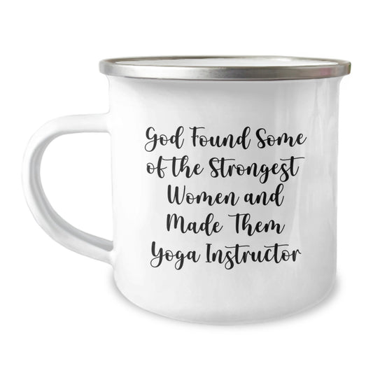 Funny Yoga Instructor Gifts from Friends for Women, 'God Found Some Of The Strongest Women And Made Them Yoga Instructor' Quote on Camping Mug, 12 oz - Image 1