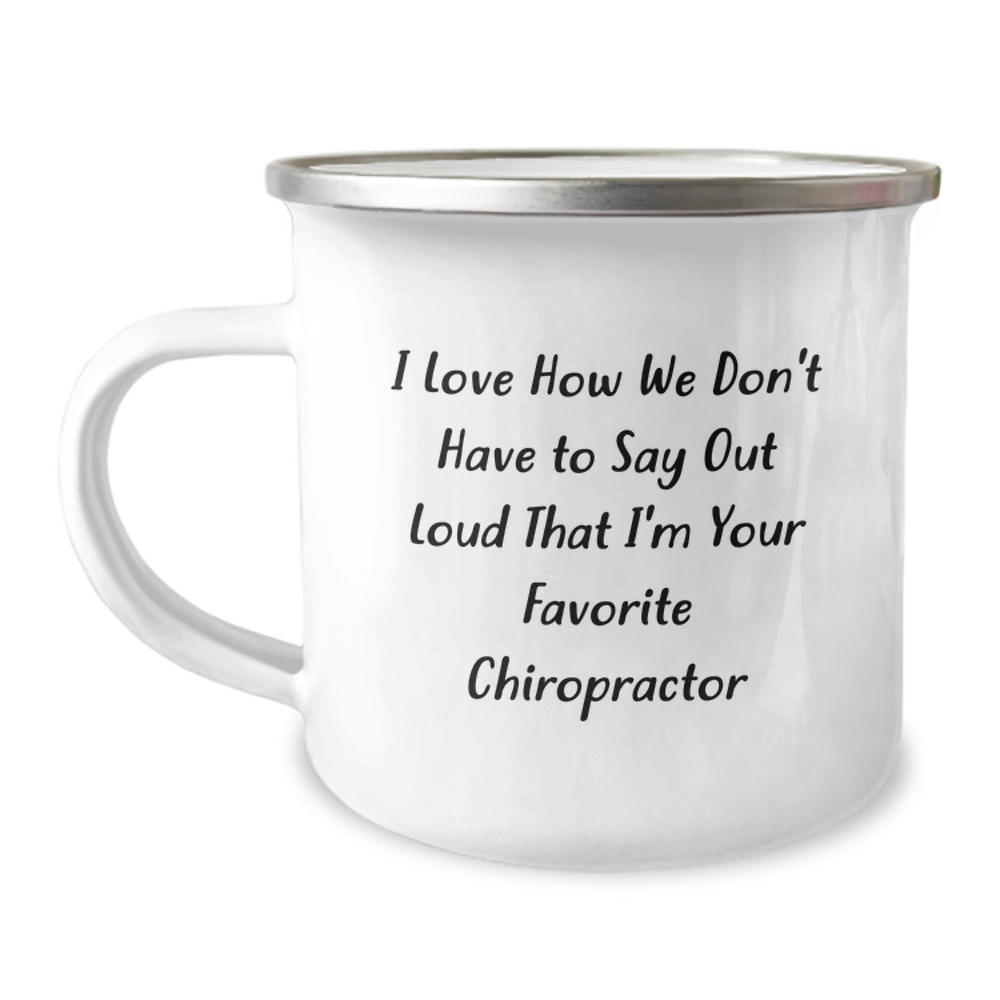 Funny Chiropractor Gifts for Men from Friends - I Love How We Don't Have To Say Out Loud That I'm Your Favorite Chiropractor - Image 1
