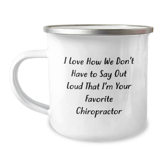 Funny Chiropractor Gifts for Men from Friends - I Love How We Don't Have To Say Out Loud That I'm Your Favorite Chiropractor - Image 1