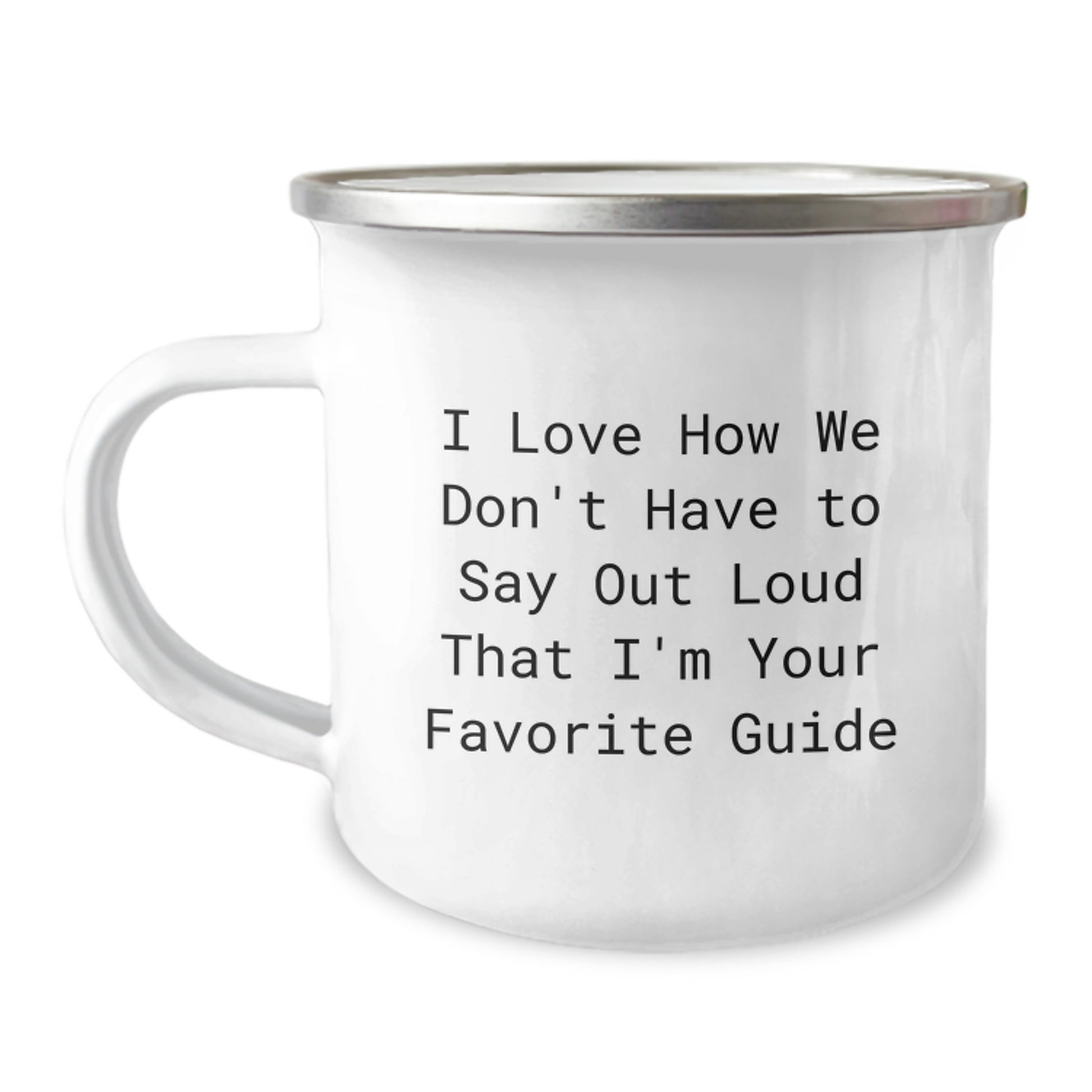 Funny Guide Camping Mug Gifts from Friends for Birthday, I Love How We Don't Have To Say Out Loud That I'm Your Favorite Guide, Unique Gift Ideas for Guide Enthusiasts, Guide Lovers, and Camping Fans - Image 1