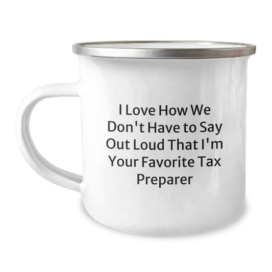 Tax Preparer's Favorite Camping Mug, Funny Quote for Birthday Unique Gifts from Friends and Family for Him/Her, Unique Gifts for Men/Women, 12 oz Stainless Steel with Enamel Finish - Image 1