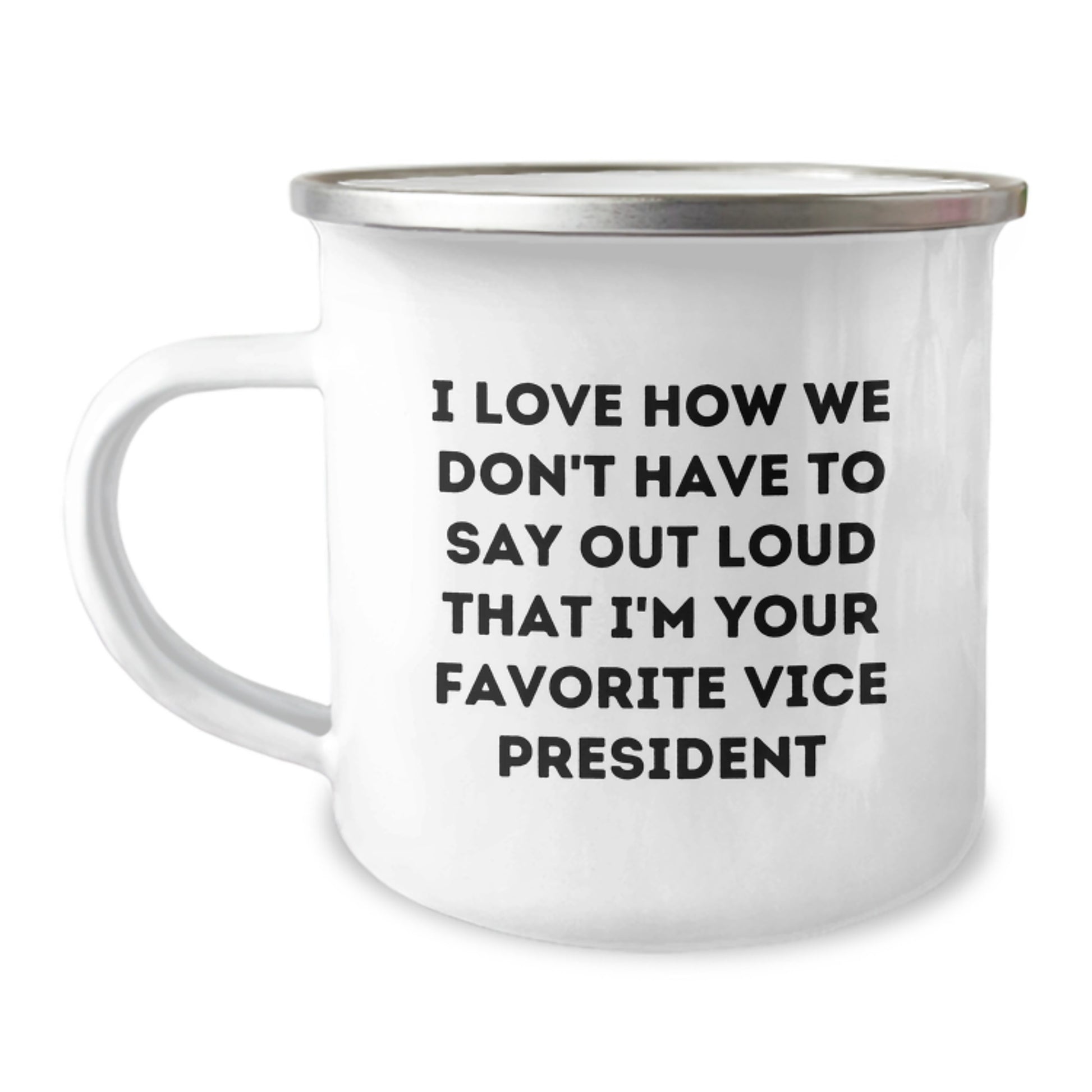Funny Vice President Gifts for Men - I Love How We Don't Have To Say Out Loud That I'm Your Favorite Vice President - Graduation Unique Gifts from Family to Favorite Vice President - Image 1