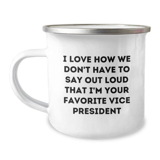 Funny Vice President Gifts for Men - I Love How We Don't Have To Say Out Loud That I'm Your Favorite Vice President - Graduation Unique Gifts from Family to Favorite Vice President - Image 1