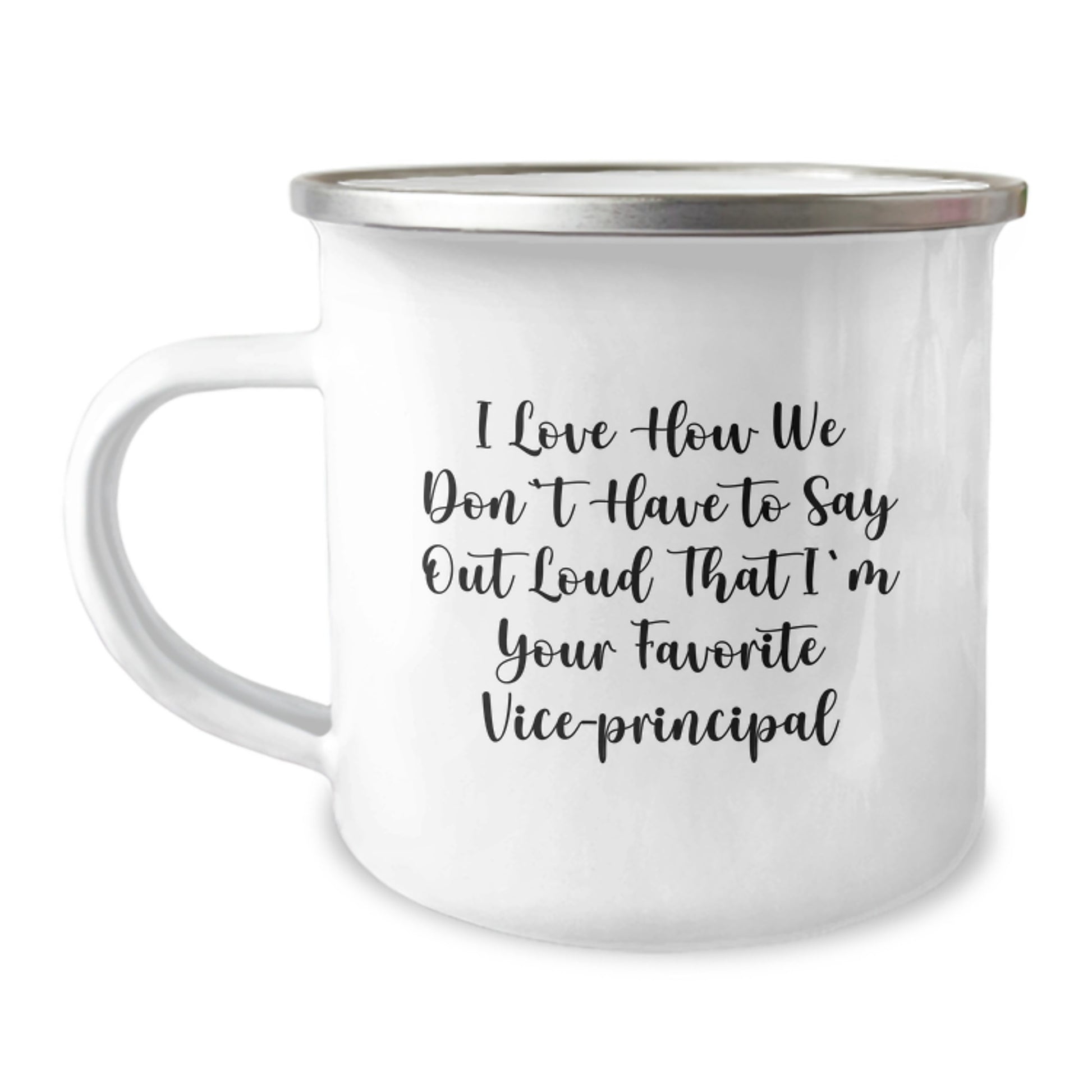 Funny Vice-principal Gifts from Friends - I Love How We Don't Have To Say Out Loud That I'm Your Favorite Vice-principal - Graduation Unique Gifts for Vice-principal - Image 1