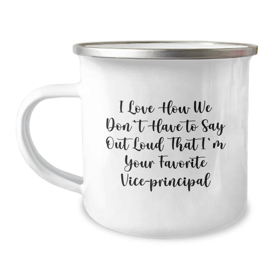 Funny Vice-principal Gifts from Friends - I Love How We Don't Have To Say Out Loud That I'm Your Favorite Vice-principal - Graduation Unique Gifts for Vice-principal - Image 1