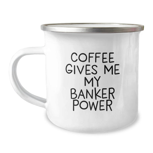 Unique Gifts for Bankers | Funny Banker Camping Mug - Coffee Gives Me My Power, Graduation - Image 1