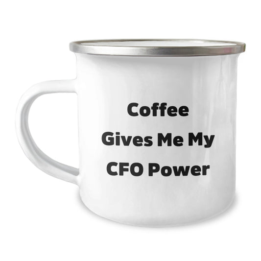 CFO's Coffee Power, Funny Graduation Gift for CFO's Friends, Gifts from Men, Camping Mug, 'Coffee Gives Me My CFO Power' - Image 1