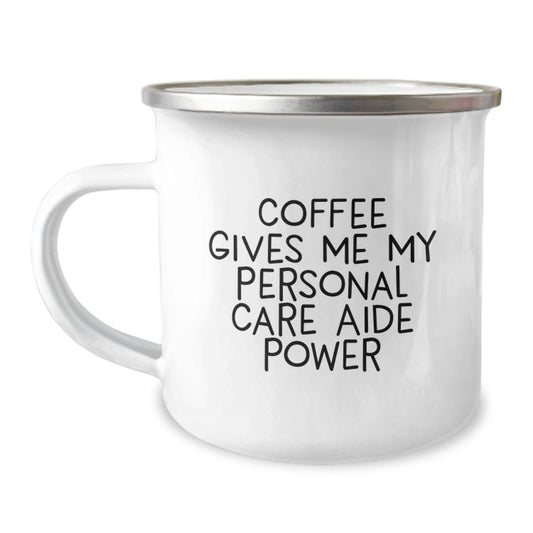 Gifts from Friends for Personal Care Aide Power, Inspirational Camping Mug for Graduation - Coffee Gives Me My Personal Care Aide Power, Funny Quote on 12 oz Stainless Steel with Enamel Finish - Image 1