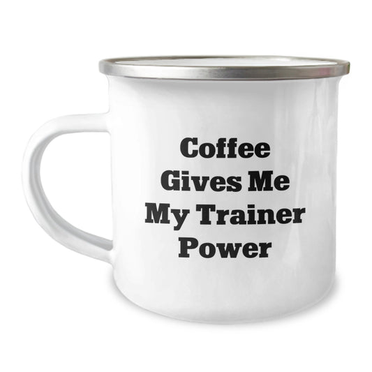 Funny Trainer Gifts from Friends for Birthday Morning Coffee Lovers - Coffee Gives Me My Trainer Power, 12 oz Stainless Steel Camping Mug - Image 1