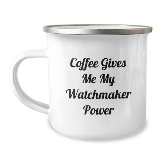 Funny Watchmaker Gifts from Friends for Graduation - Coffee Gives Me My Watchmaker Power Camping Mug, 12 oz Stainless Steel Enamel Finish - Image 1