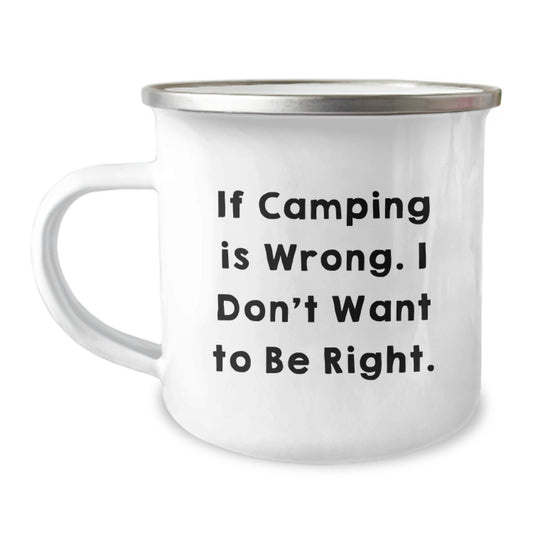 Camping Gifts from Friends for Camping Enthusiasts - 'If Camping Is Wrong. I Don't Want To Be Right.' Funny Camping Mug, Graduation Unique Gifts, 12 oz Stainless Steel with Enamel Finish - Image 1