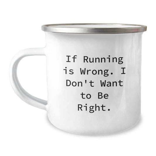 Funny Running Gifts from Family to Running Men - Camping Mug If Running Is Wrong I Don't Want To Be Right, Graduation Unique Gifts - Image 1