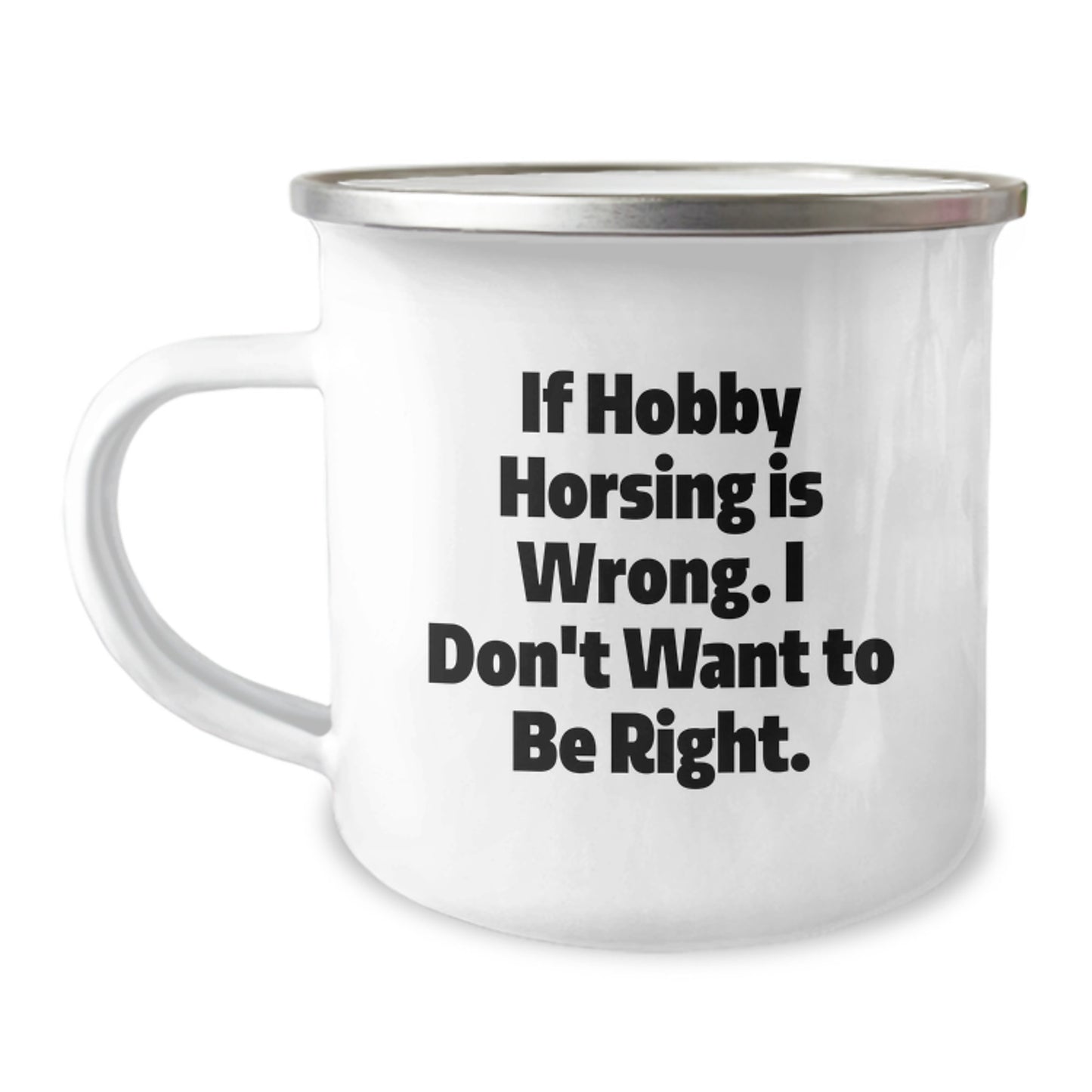 Funny Hobby Horsing Gifts for Graduation, Camping Mug 'If Hobby Horsing Is Wrong. I Don't Want To Be Right.' from Friends, Perfect for Men, Women, or Coworkers - Image 1