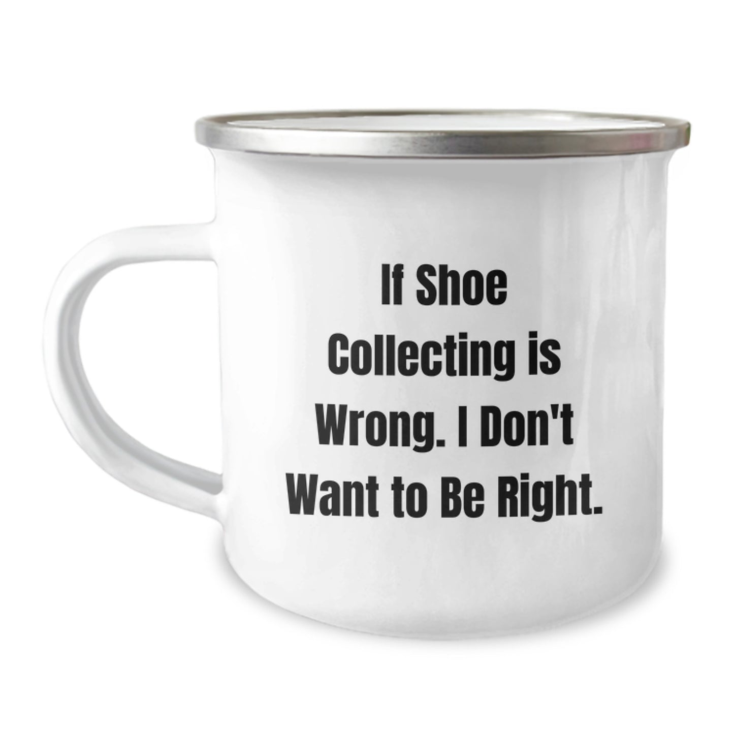 Shoe Collecting Jokes, Gift for Shoe Collecting Enthusiasts, Funny Graduation Gifts from Friends - Camping Mug, 12 oz, Stainless Steel with Enamel Finish - Image 1
