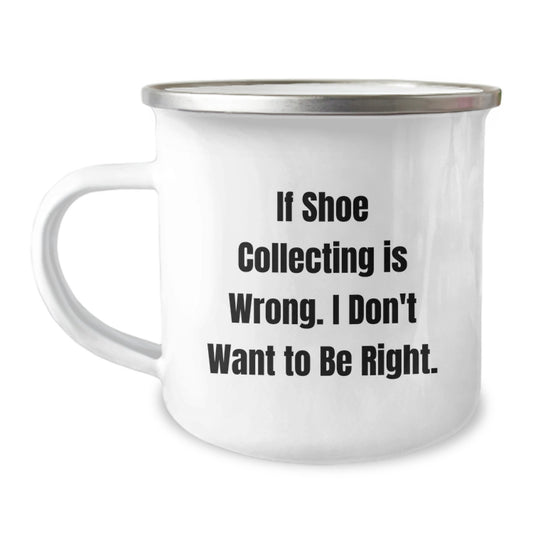 Shoe Collecting Jokes, Gift for Shoe Collecting Enthusiasts, Funny Graduation Gifts from Friends - Camping Mug, 12 oz, Stainless Steel with Enamel Finish - Image 1