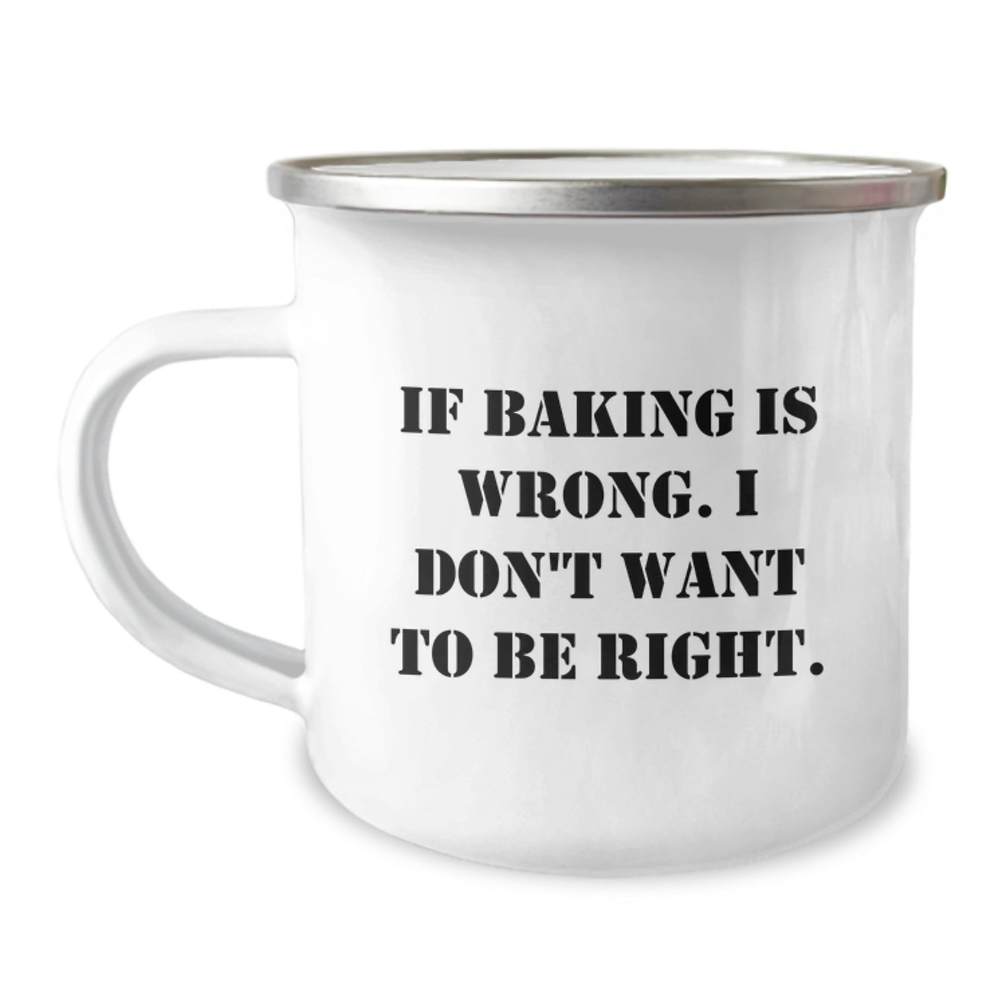 Funny Baking Quotes Camping Mug, Gifts from Men to Baking Enthusiasts, If Baking Is Wrong, Unique Graduation Gifts for Her - Image 1