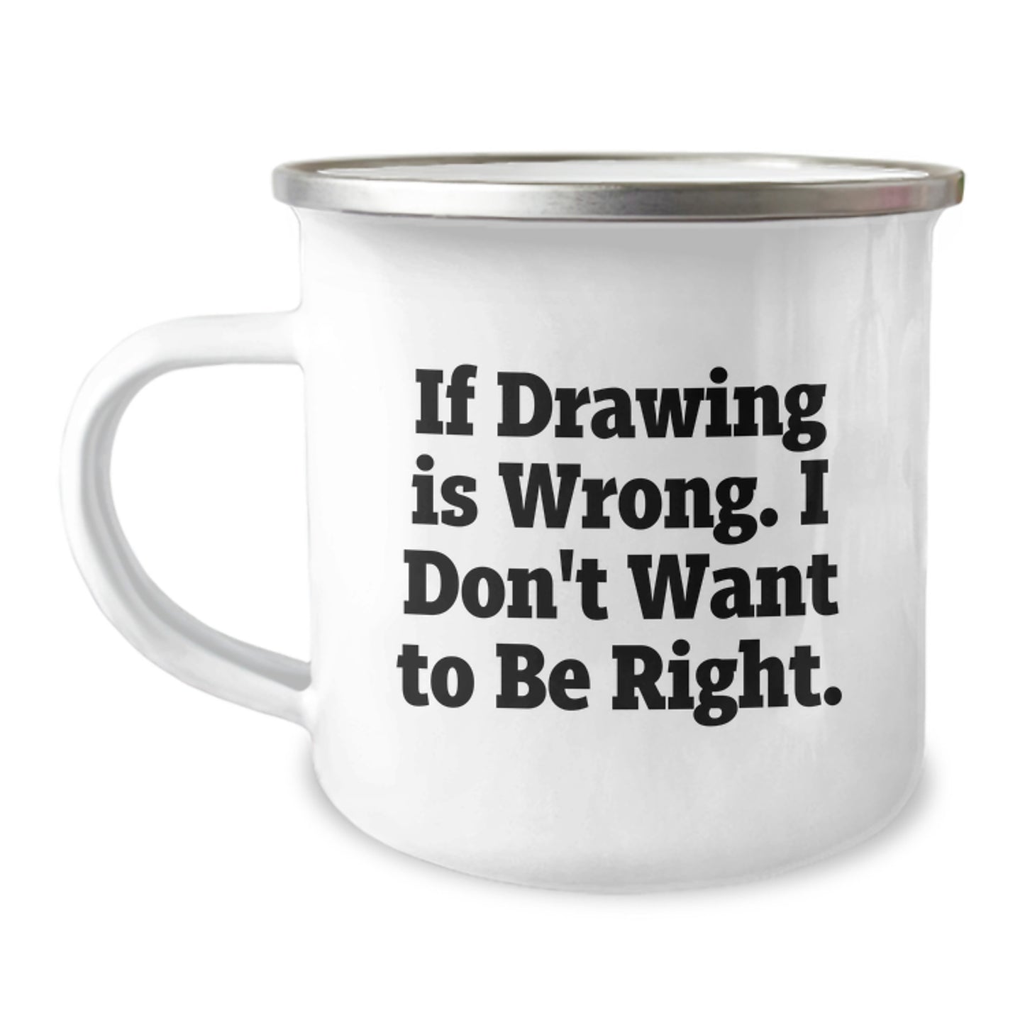 Funny Drawing Enthusiasts Gifts from Family to Friends - If Drawing Is Wrong. I Don't Want To Be Right. Graduation Unique Gifts for Drawing Lovers - Image 1