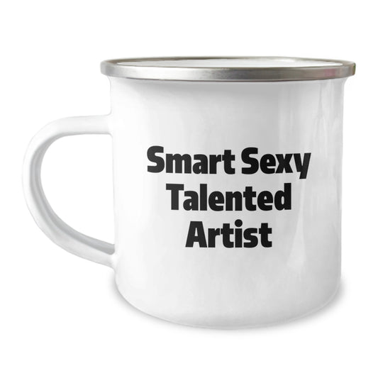 Funny Artist Gifts for Birthday Celebrations - Smart Sexy Talented Artist Quote on Camping Mug, Gifts from Friends for Artist, 12 oz Stainless Steel with Enamel Finish - Image 1