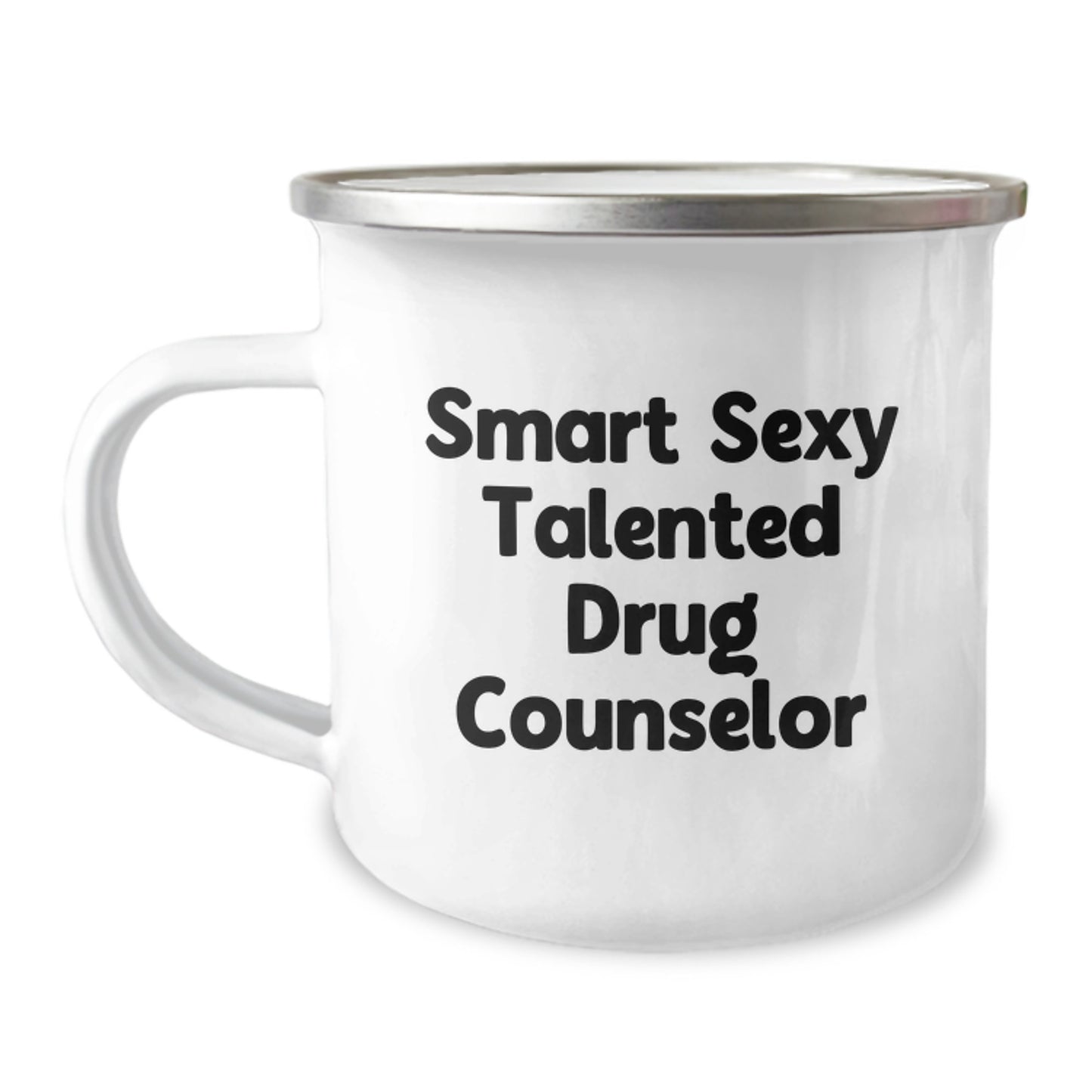 Gifts from Family for Smart Sexy Talented Drug Counselor - Camping Mug for Graduation Unique Gifts - Funny Quote - 12 oz Stainless Steel with Enamel Finish - Image 1