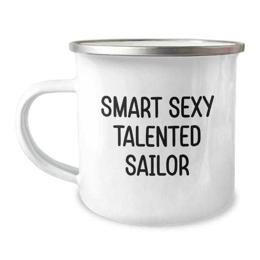 Smart Sexy Talented Sailor Gifts for Men, Funny Christmas Unique Gifts from Friends, Camping Mug for Sailor Enthusiasts - Image 1