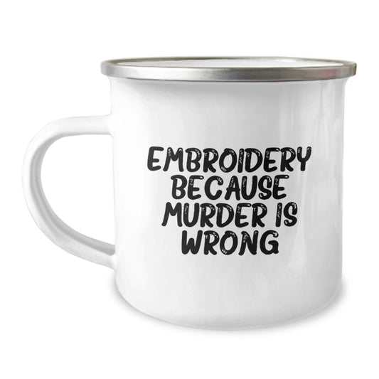 Funny Embroidery Camping Mugs Gifts for Friends, Unique Birthday Unique Gifts from Men to Women, Embroidery Because Murder Is Wrong - Funny Camping Mug for Embroidery Enthusiasts - Image 1