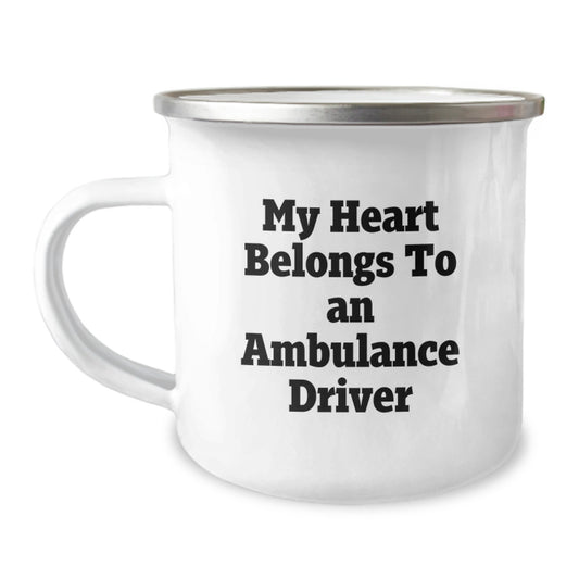 Funny Ambulance Driver Gifts from Friends for Christmas Unique Ambulance Driver Enthusiasts - My Heart Belongs To An Ambulance Driver Camping Mug - Image 1