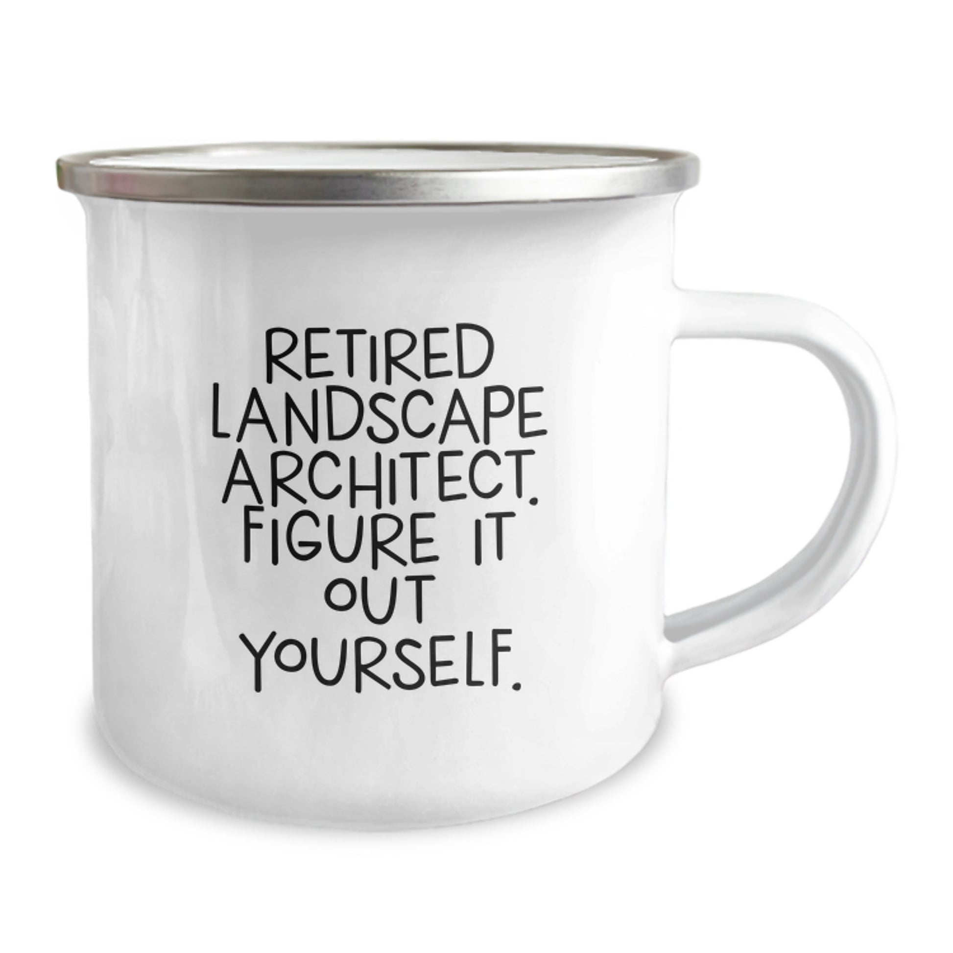 Funny Quote Landscape Architect Gifts from Friends to Men Graduation Camping Mug, Retired Landscape Architect. Figure It Out Yourself., 12 oz Stainless Steel Enamel Finish - Image 2