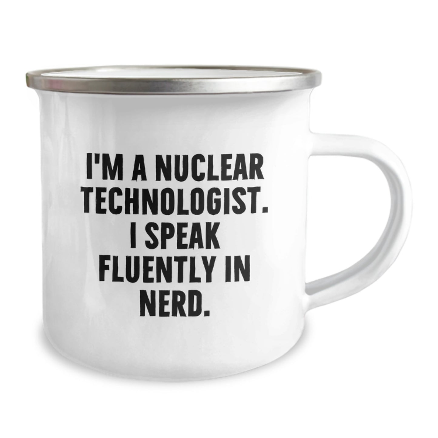 Funny Nuclear Technologist Gifts from Friends, Birthday Unique Gifts for Nuclear Technologist, Men's Camping Mug, I'm A Nuclear Technologist. I Speak Fluently In genius. - Image 2