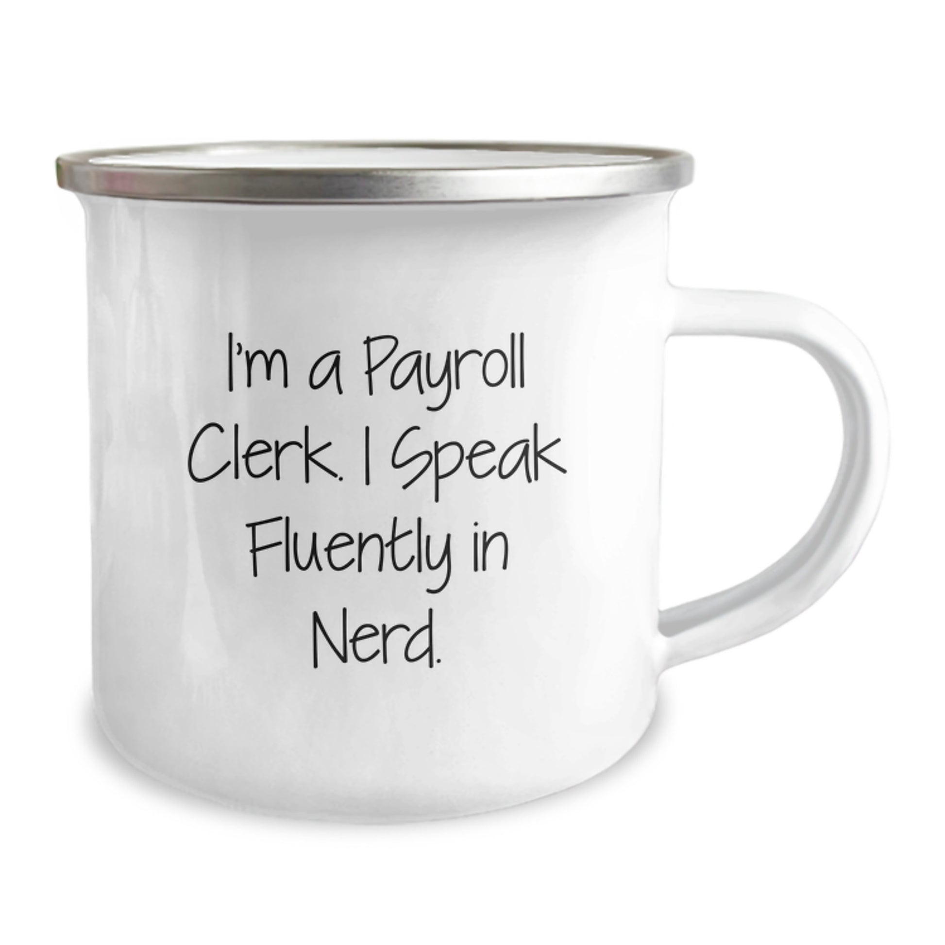 Funny Payroll Clerk Christmas Unique Gifts from Friends - I'm A Payroll Clerk. I Speak Fluently In genius. Camping Mug - Image 2