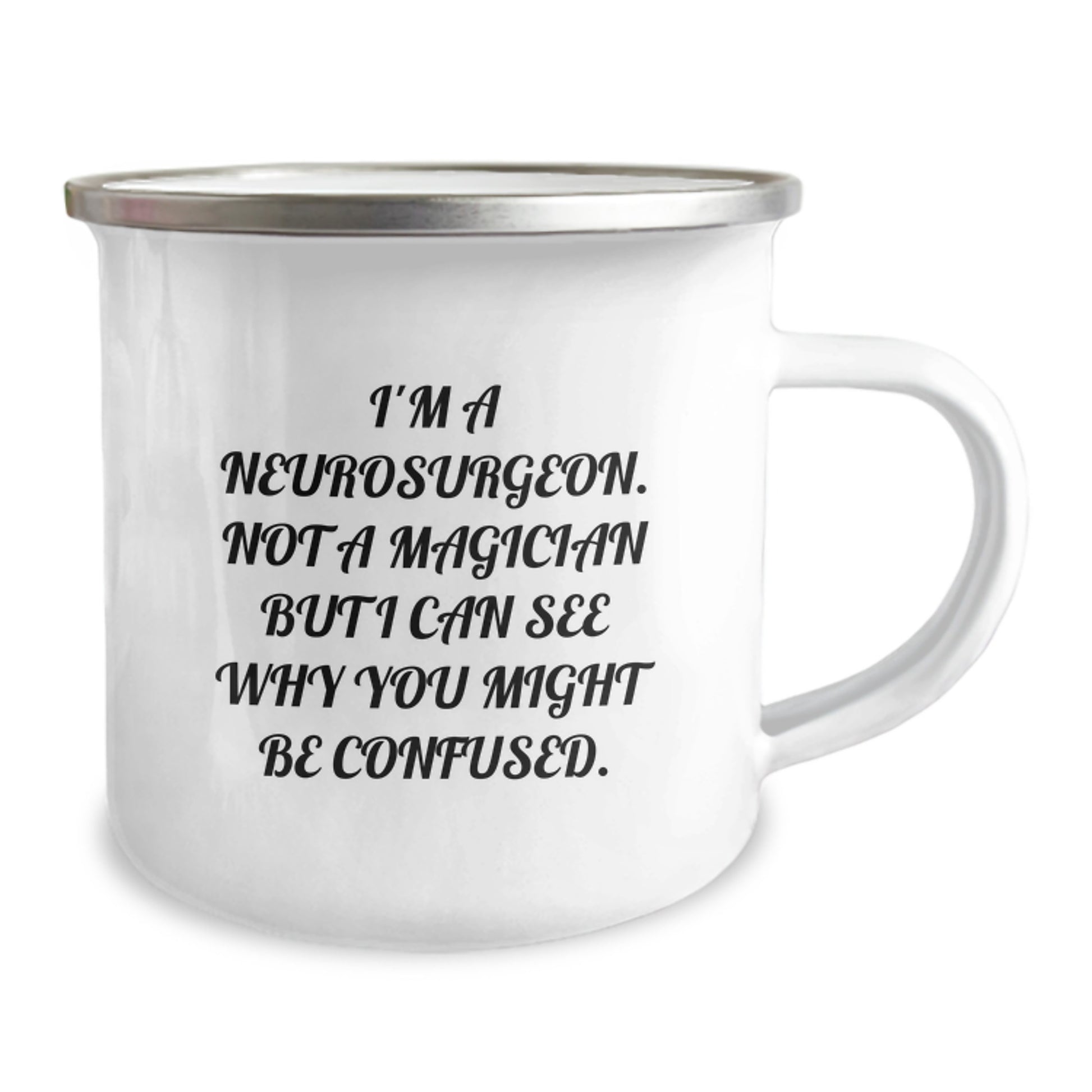 Funny Neurosurgeon Gifts from Friends - 'I'm A Neurosurgeon. Not A Magician But I Can See Why You Might Be Confused.' Camping Mug for Birthday - Image 2