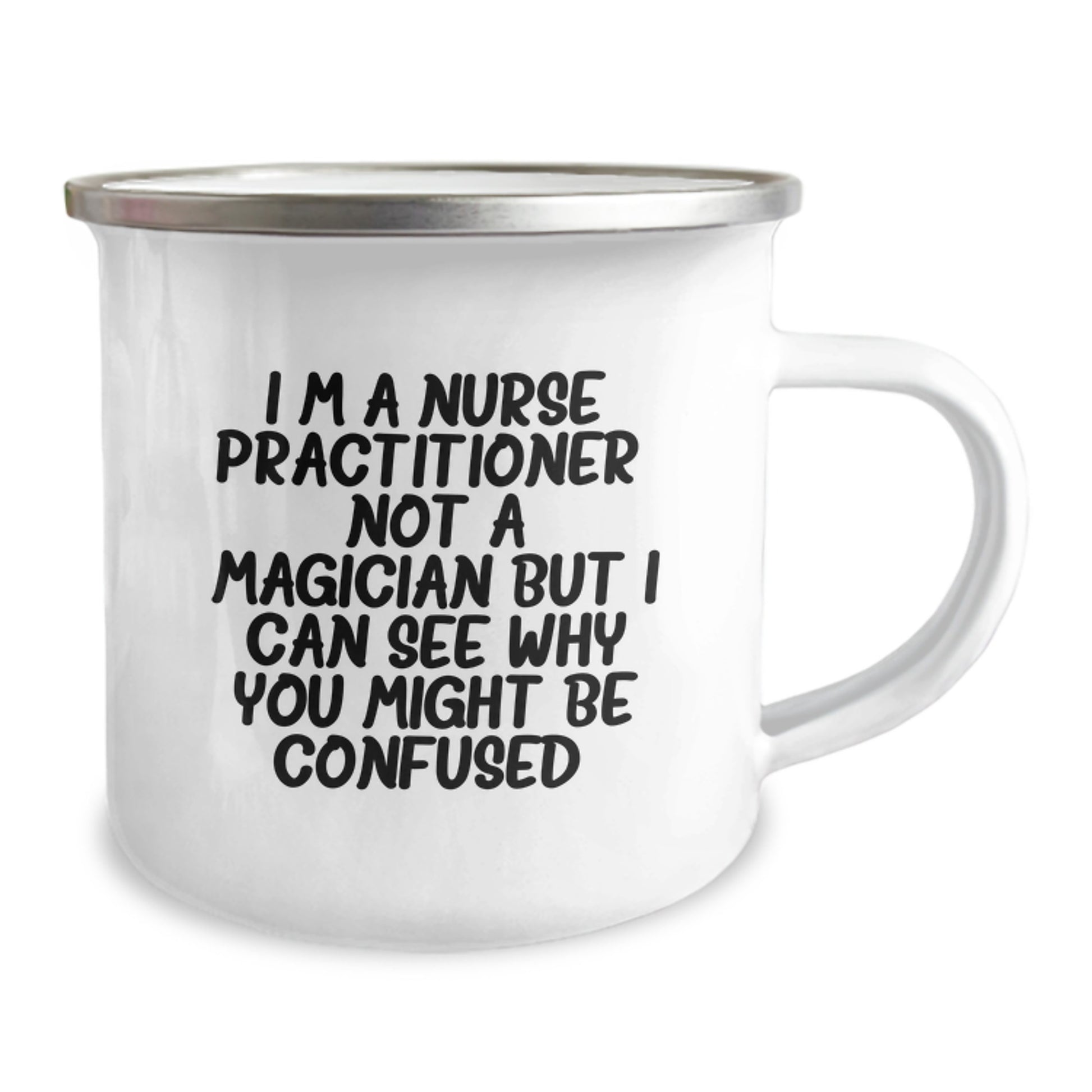 Nurse Practitioner Gifts from Friends and Family - 'I'm A Nurse Practitioner. Not A Magician But I Can See Why You Might Be Confused.' Funny Camping Mug for Graduation Unique Gifts - Image 2
