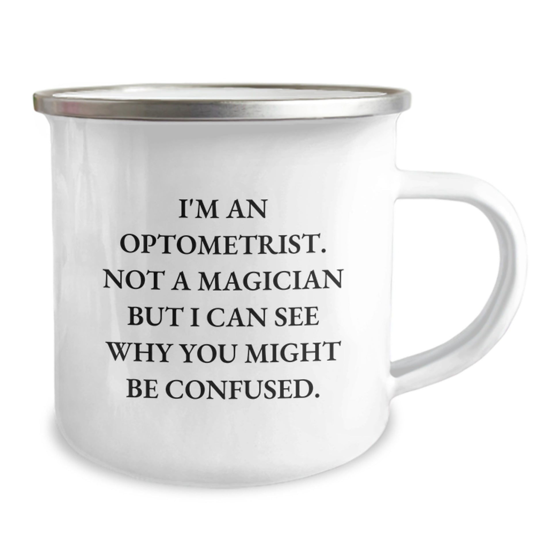 Optometrist Gifts Funny Camping Mug I'm An Optometrist. Not A Magician But I Can See Why You Might Be Confused., Gifts from Family, Gifts for Optometrist, Birthday Unique Gifts - Image 2