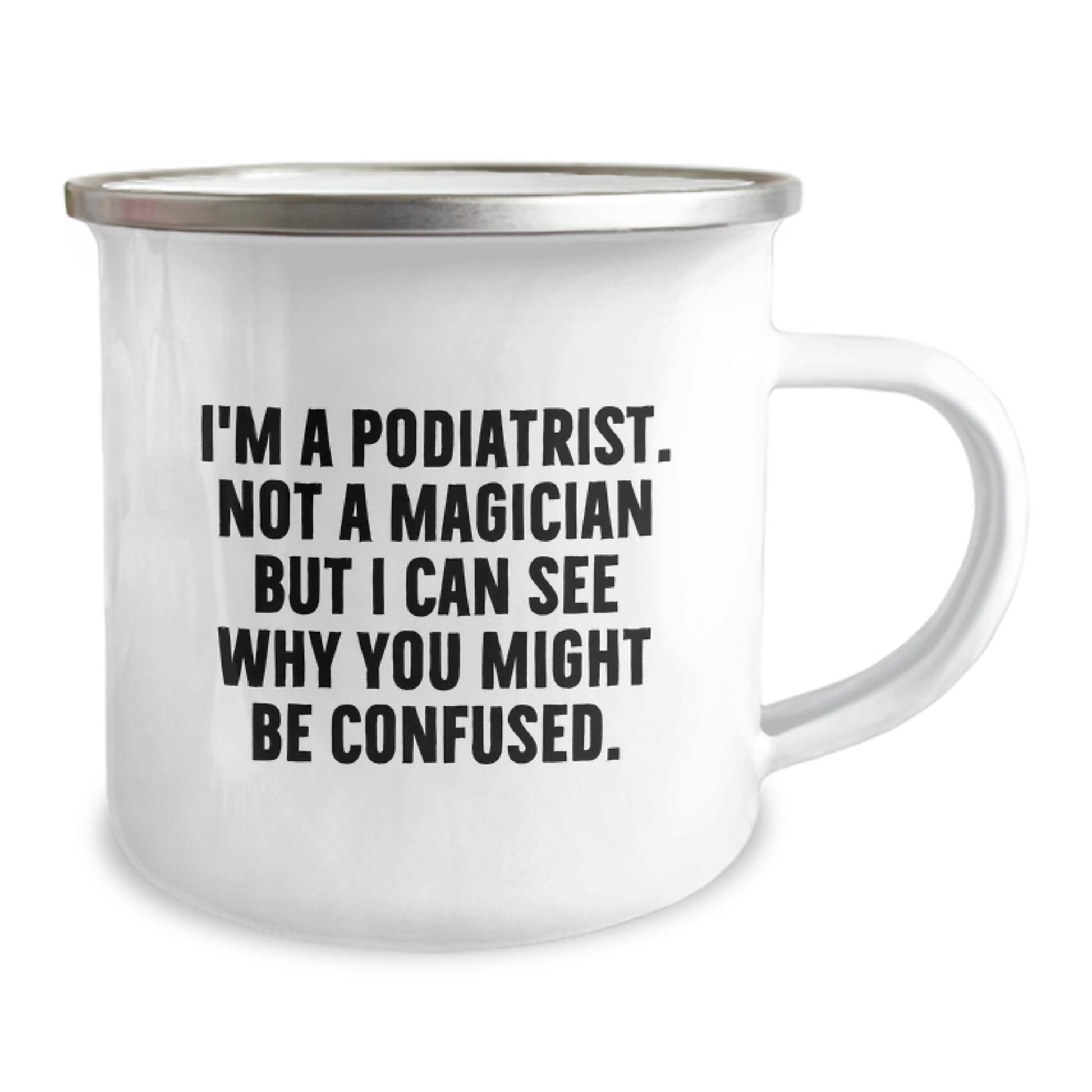 Funny Podiatrist Gifts from Friends for Graduation - 'I'm Not A Magician' Camping Mug, 12 oz Stainless Steel with Enamel Finish - Image 2