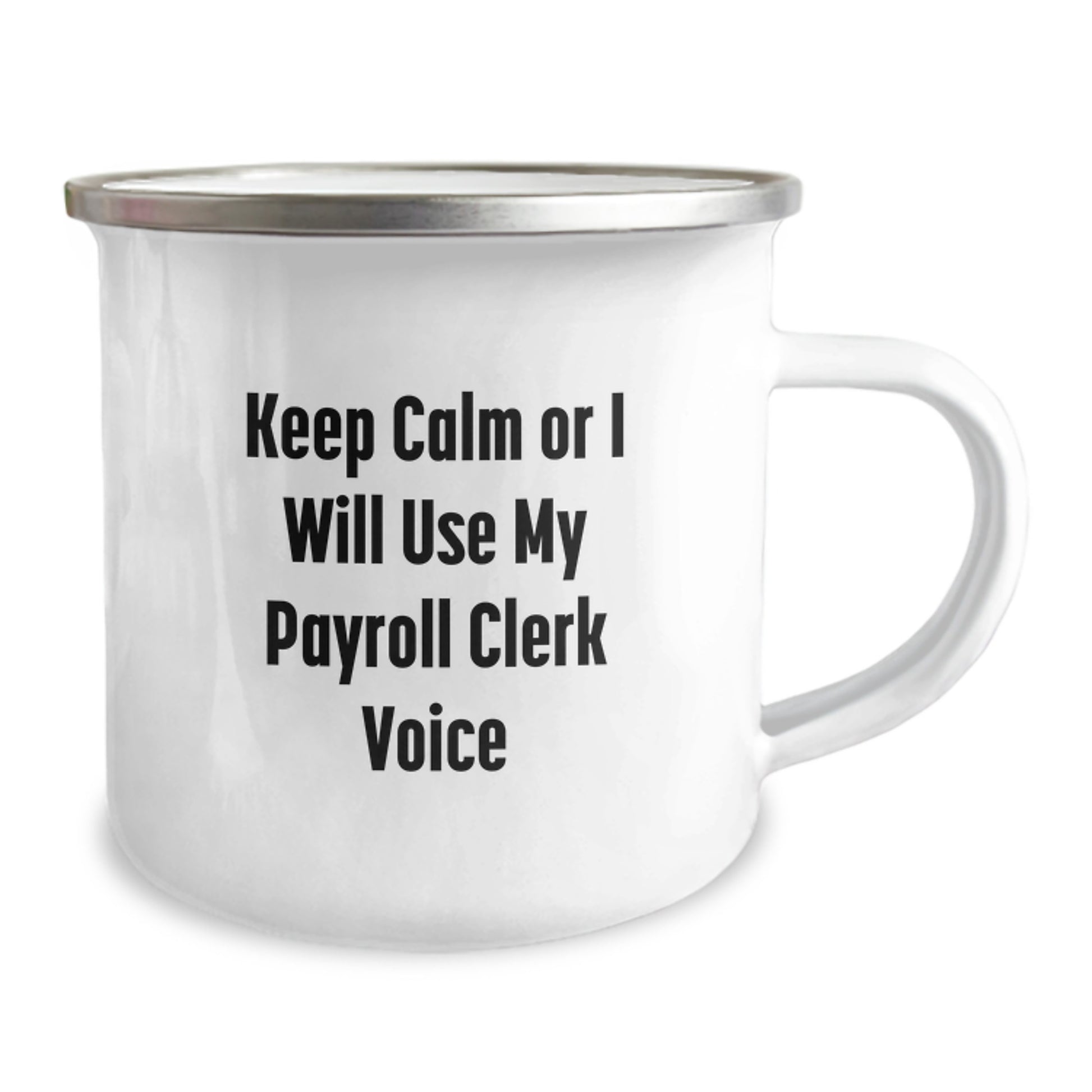 Funny Payroll Clerk Gifts for Graduation - 'Keep Calm Or I Will Use My Payroll Clerk Voice' Camping Mug for Friends, Family, Coworkers, or Men, Women - Image 2